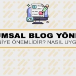 Kurumsal Blog Yönetimi Nedir? Niye Önemlidir? Kurumsal Blog Yönetimi Nasıl Yapılır?