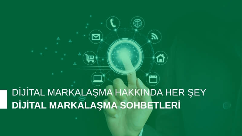Dijital Markalaşma Hakkında Her Şey: Dijital Markalaşma Sohbetleri Podcast Serisi