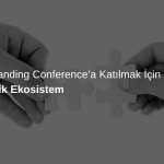 Bütünleşik Ekosistem: Global Branding Conference'a Katılmak İçin Sebep