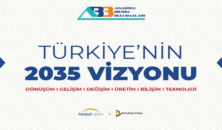 Anadolu Bilişim Buluşmaları: Türkiye'nin 2035 Vizyonu